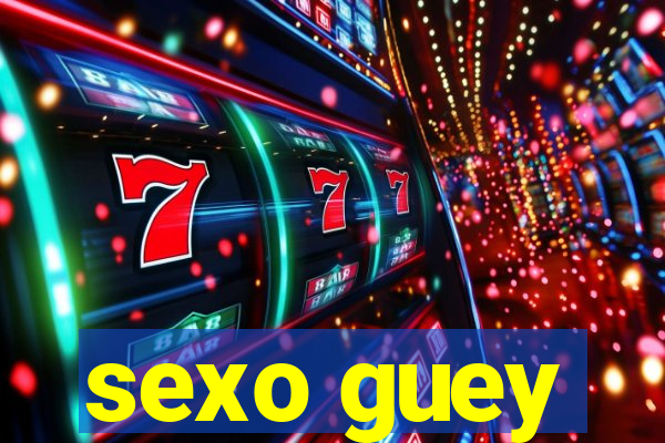 sexo guey